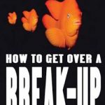 How to Get Over a Break Up