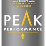 Peak Performance: Elevate Your Game, Avoid Burnout, and Thrive with the New Science of Success