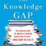 The Knowledge Gap: The Hidden Cause of America’s Broken Education System—And How to Fix It