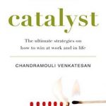 Catalyst: The ultimate strategies on how to win at work and in life