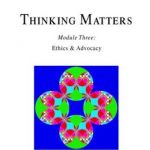 Thinking Matters – Module III: Ethics & Advocacy