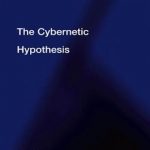 The Cybernetic Hypothesis