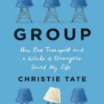 Group: How One Therapist and a Circle of Strangers Saved My Life