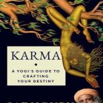 Karma: A Yogi’s Guide to Crafting Your Destiny