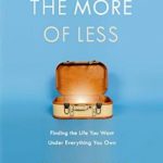 The More of Less: Finding the Life You Want Under Everything You Own