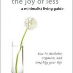 The Joy of Less, A Minimalist Living Guide: How to Declutter, Organize, and Simplify Your Life