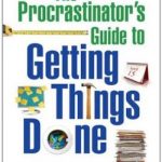 The Procrastinator’s Guide to Getting Things Done