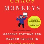 Chaos Monkeys: Obscene Fortune and Random Failure in Silicon Valley