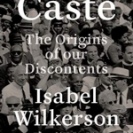 Caste: The Origins of Our Discontents