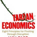 Tarzan Economics: Eight Principles for Pivoting through Disruption