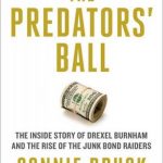 The Predators’ Ball: The Inside Story of Drexel Burnham and the Rise of the Junk Bond Raiders