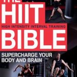 The HIIT Bible Supercharge Your Body and Brain