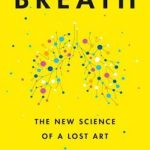 Breath: The New Science of a Lost Art