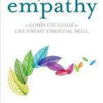 The Art of Empathy: A Complete Guide to Life’s Most Essential Skill