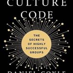 The Culture Code: The Secrets of Highly Successful Groups
