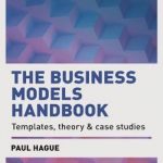 The Business Models Handbook: Templates, Theory and Case Studies