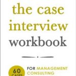 The Case Interview Workbook: 60 Cases for Management Consulting with Solutions