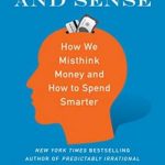 Dollars and Sense: How We Misthink Money and How to Spend Smarter