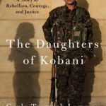 The Daughters of Kobani: A Story of Rebellion, Courage, and Justice
