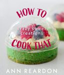 How to Cook That: Crazy Sweet Creations