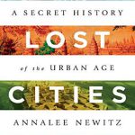 Four Lost Cities: A Secret History of the Urban Age