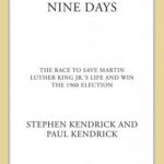 Nine Days: The Race to Save Martin Luther King Jr.’s Life and Win the 1960 Election