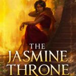 The Jasmine Throne (Burning Kingdoms #1)
