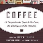 Coffee: A Comprehensive Guide to the Bean, the Beverage, and the Industry