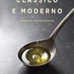 Classico e Moderno: Essential Italian Cooking