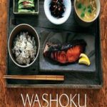 Washoku: Recipes from the Japanese Home Kitchen
