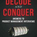 Decode and Conquer: Answers to Product Management Interviews