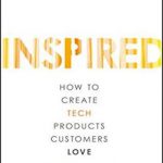 INSPIRED: How to Create Tech Products Customers Love