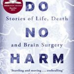 Do No Harm: Stories of Life, Death and Brain Surgery