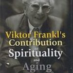 Viktor Frankl’s contribution to spirituality and aging