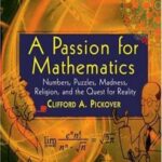 A Passion for Mathematics – Numbers, Puzzles, Madness, Religion, and the Quest for Reality