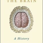 The Idea of the Brain: A History
