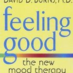 Feeling Good: The New Mood Therapy Revised and Updated