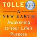 A New Earth: Awakening to Your Life’s Purpose (Oprah’s Book Club, Selection 61)