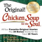 Chicken Soup for the Soul 20th Anniversary Edition: All Your Favorite Original Stories Plus 20 Bonus Stories for the Next 20 Years