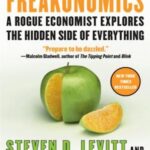 Freakonomics: A Rogue Economist Explores the Hidden Side of Everything (Revised and Expanded)
