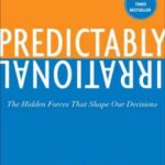 Predictably Irrational, Revised and Expanded Edition: The Hidden Forces That Shape Our Decisions