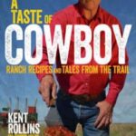 A Taste of Cowboy: Ranch Recipes and Tales from the Trail