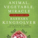 Animal, Vegetable, Miracle: A Year of Food Life