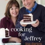 Cooking for Jeffrey: a Barefoot Contessa cookbook