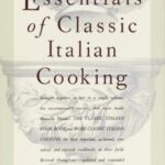 Essentials of Classic Italian Cooking: A Cookbook