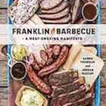 Franklin Barbecue: A Meat-Smoking Manifesto