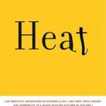 Heat: An Amateur’s Adventures as Kitchen Slave, Line Cook, Pasta-Maker, and Apprentice to a Dante-Quoting Butcher in Tuscany