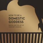 How to be a domestic goddess: baking and the art of comfort cooking