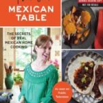 Pati’s Mexican Table The Secrets of Real Mexican Home Cooking