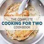 The Complete Cooking for Two Cookbook: 650 Recipes for Everything You’ll Ever Want to Make